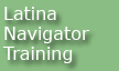 Latina Navigator Training